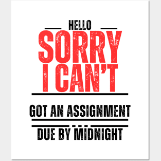 "Hello, Sorry, I can't. Got an assignment due by midnight" Posters and Art